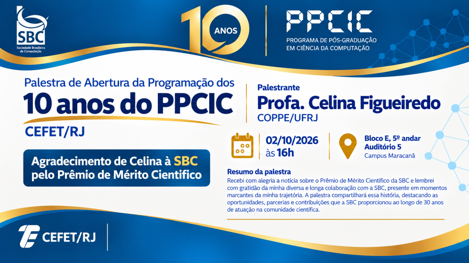 Palestra de abertura das comemorações de 10 anos do PPCIC Palestra de abertura das comemorações de 10 anos do PPCIC